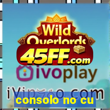 consolo no cu